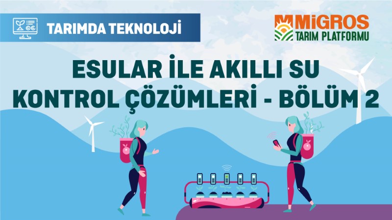 Esular ile Akıllı Su Kontrol Çözümleri - Bölüm 2
